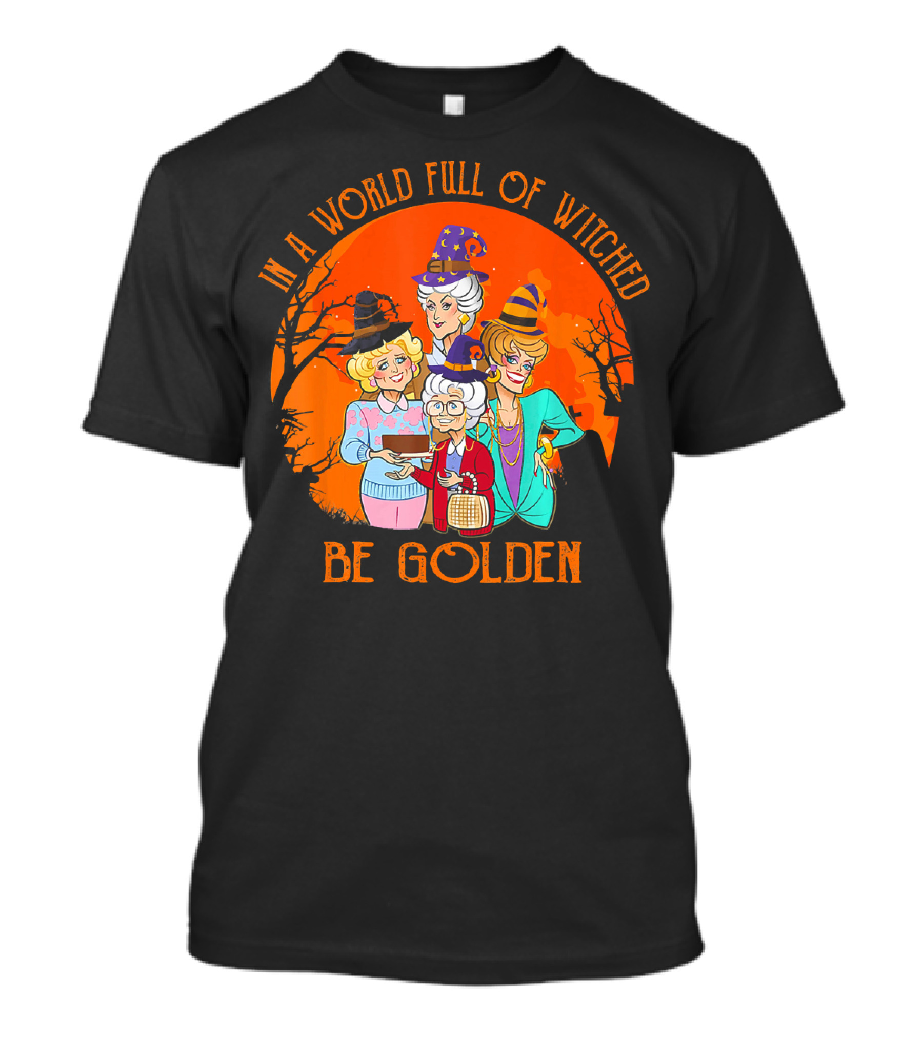 In A World Full Of Witches Be Golden Halloween Characters T-Shirt