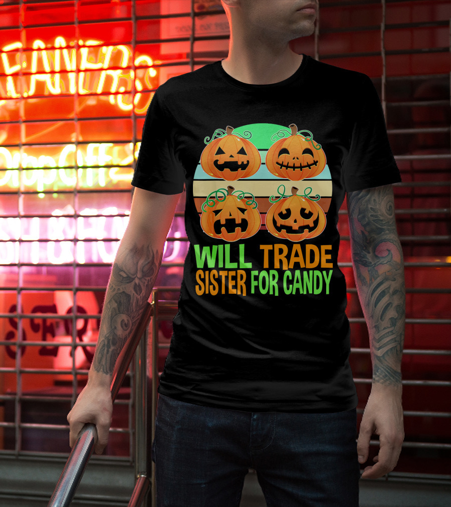 Will Trade Sister For Candy Halloween Pumpkins T-Shirt