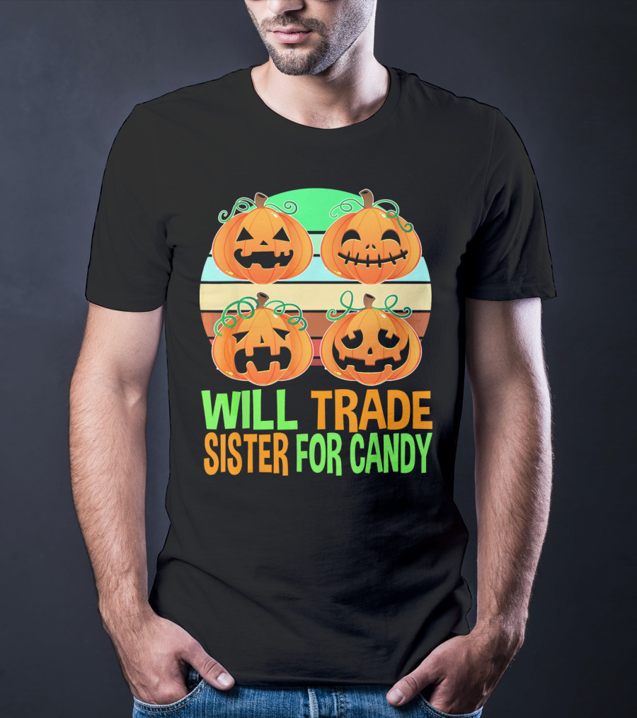 Will Trade Sister For Candy Halloween Pumpkins T-Shirt