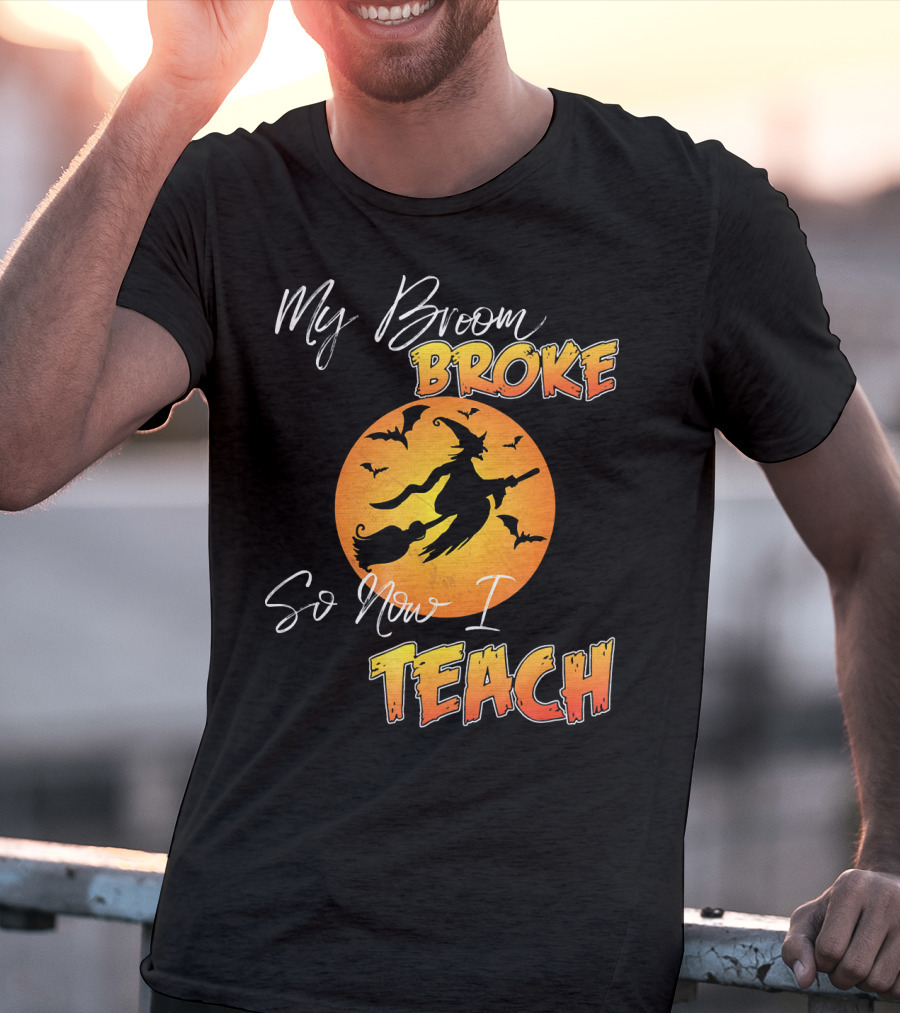 My Broom Broke So Now I Teach Halloween Witch With Bats T-Shirt