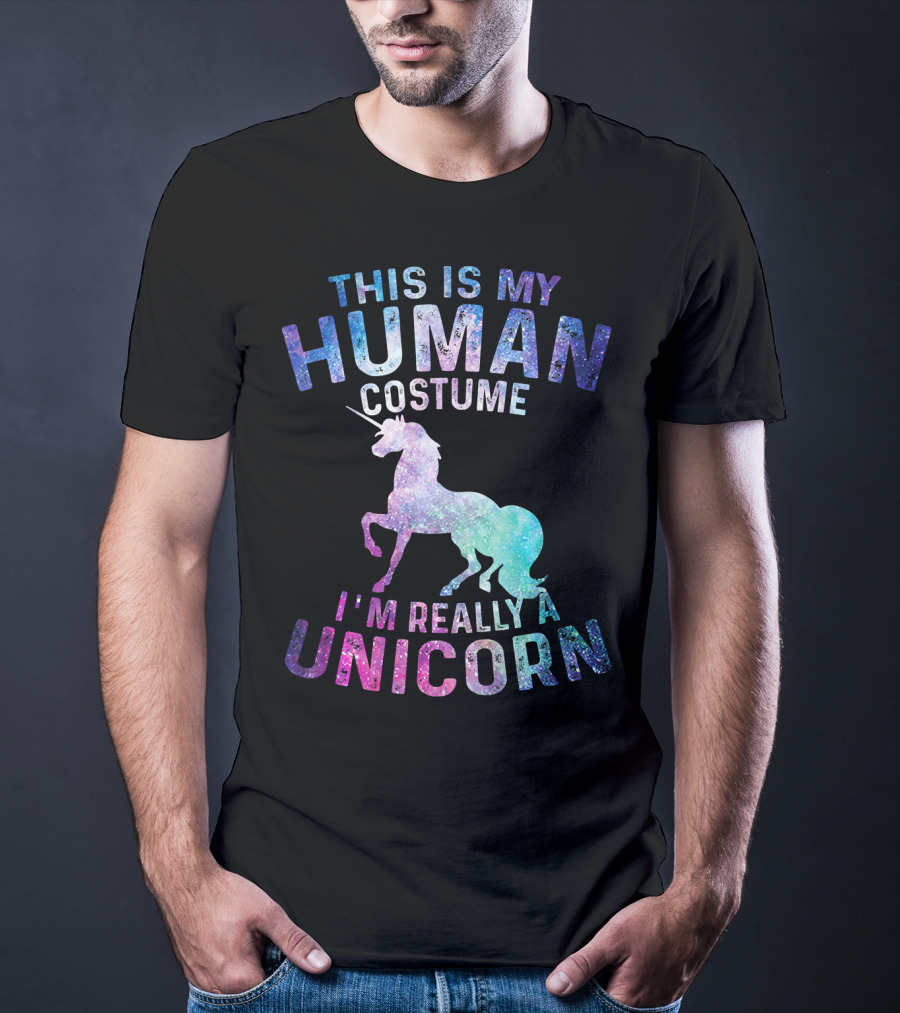 This Is My Human Costume I'm Really A Unicorn With Colorful Galaxy Unicorn Image T-Shirt