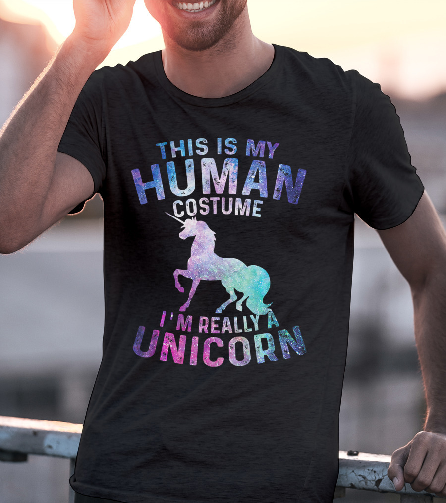 This Is My Human Costume I'm Really A Unicorn With Colorful Galaxy Unicorn Image T-Shirt