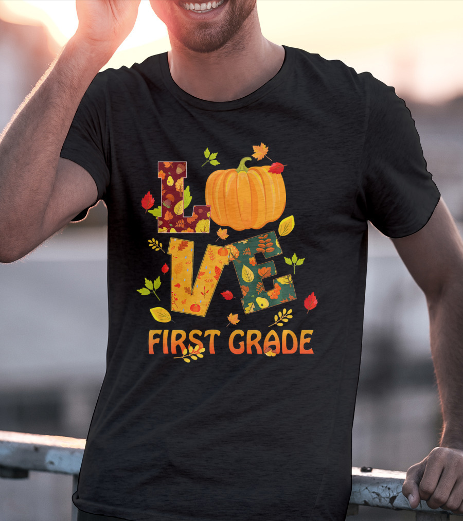 Love First Grade Thanksgiving Pumpkin Leaves T-Shirt