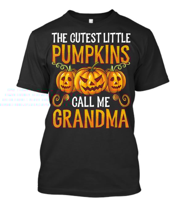 The Cutest Little Pumpkins Call Me Grandma T-Shirt