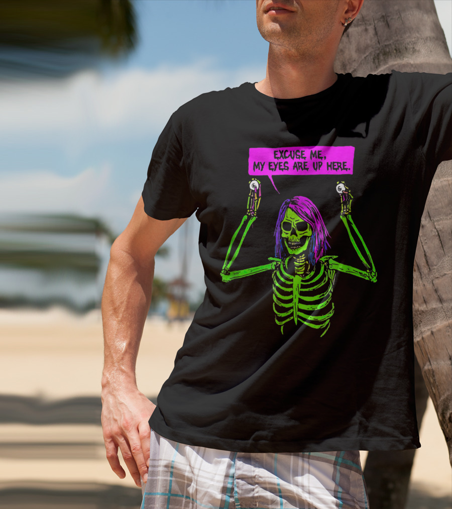 Excuse Me My Eyes Are Up Here Funny Skeleton Neon Green And Purple T-Shirt