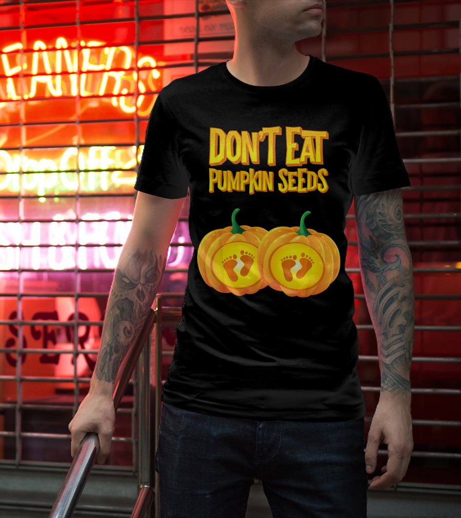 Don't Eat Pumpkin Seeds Baby Feet Pumpkins T-Shirt