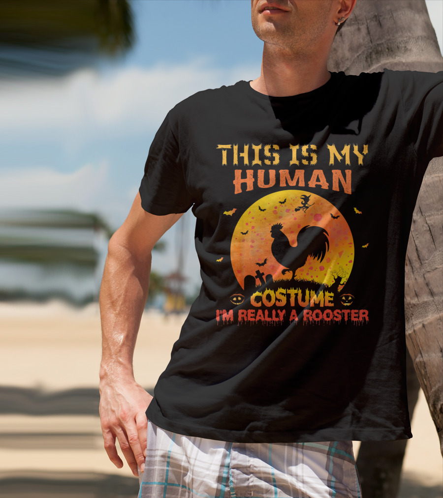This Is My Human Costume I'm Really A Rooster Halloween Moon Graveyard Bats T-Shirt