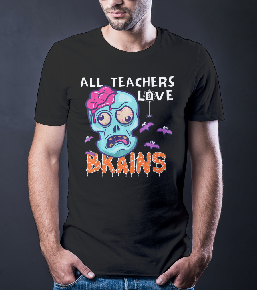 All Teachers Love Brains Halloween Zombie Skull With Bats And Dripping Letters T-Shirt