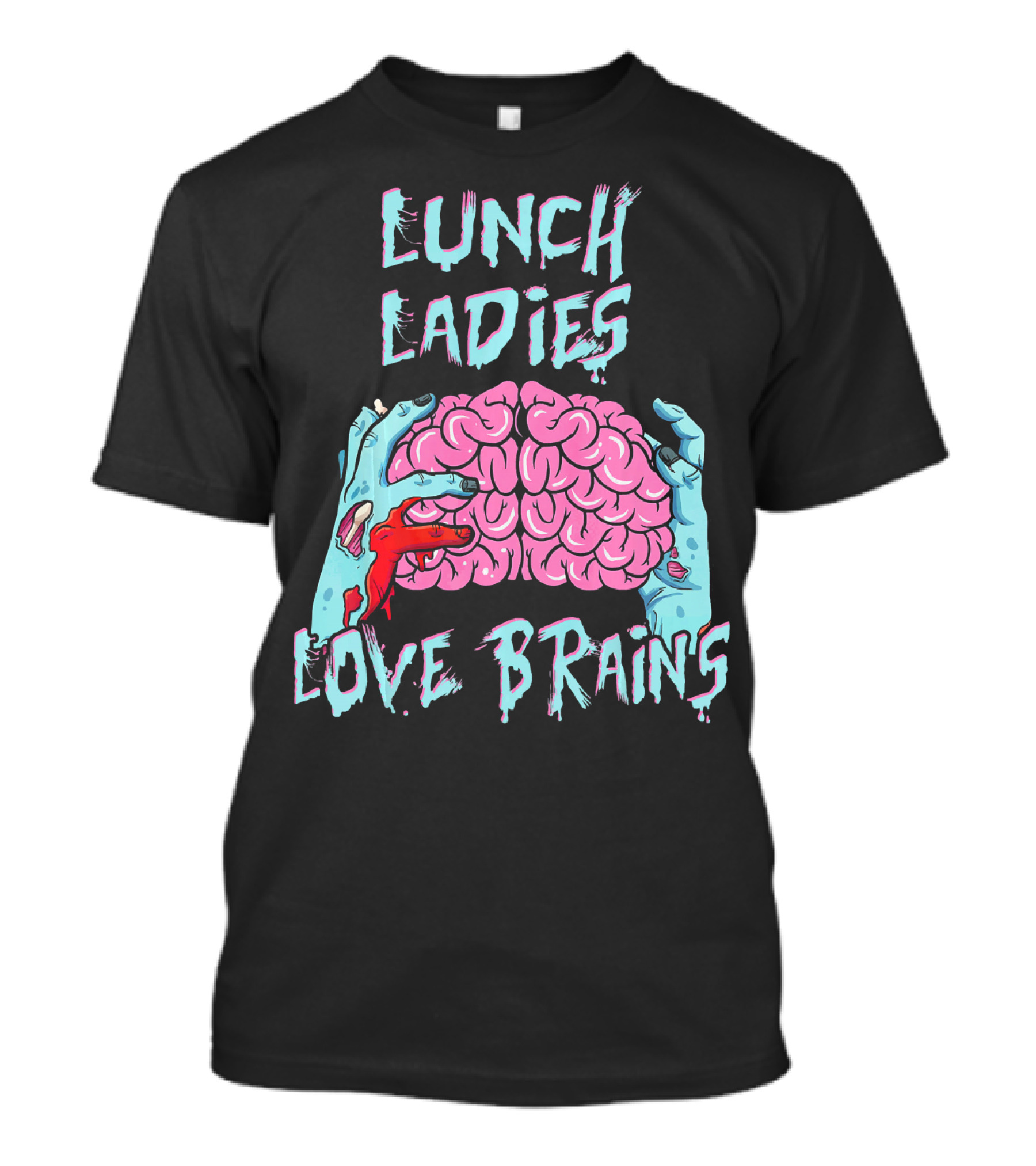 LUNCH LADIES LOVE BRAINS T-Shirt
