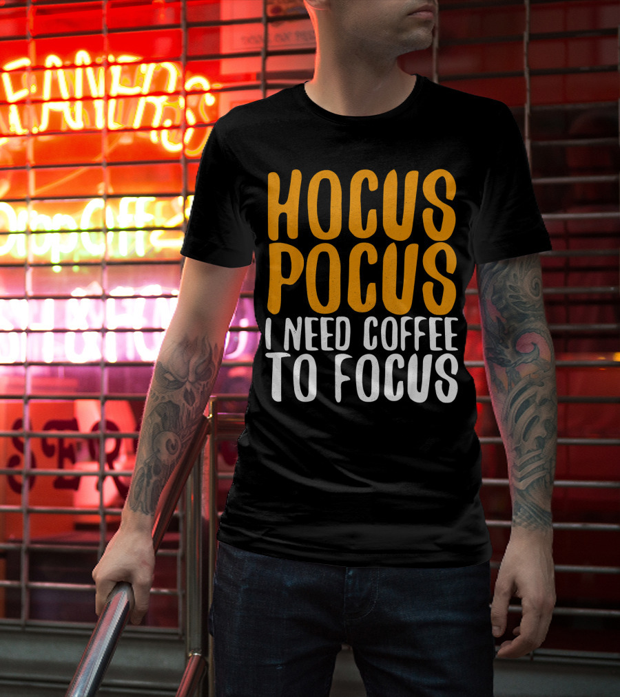 Hocus Pocus I Need Coffee To Focus T-Shirt