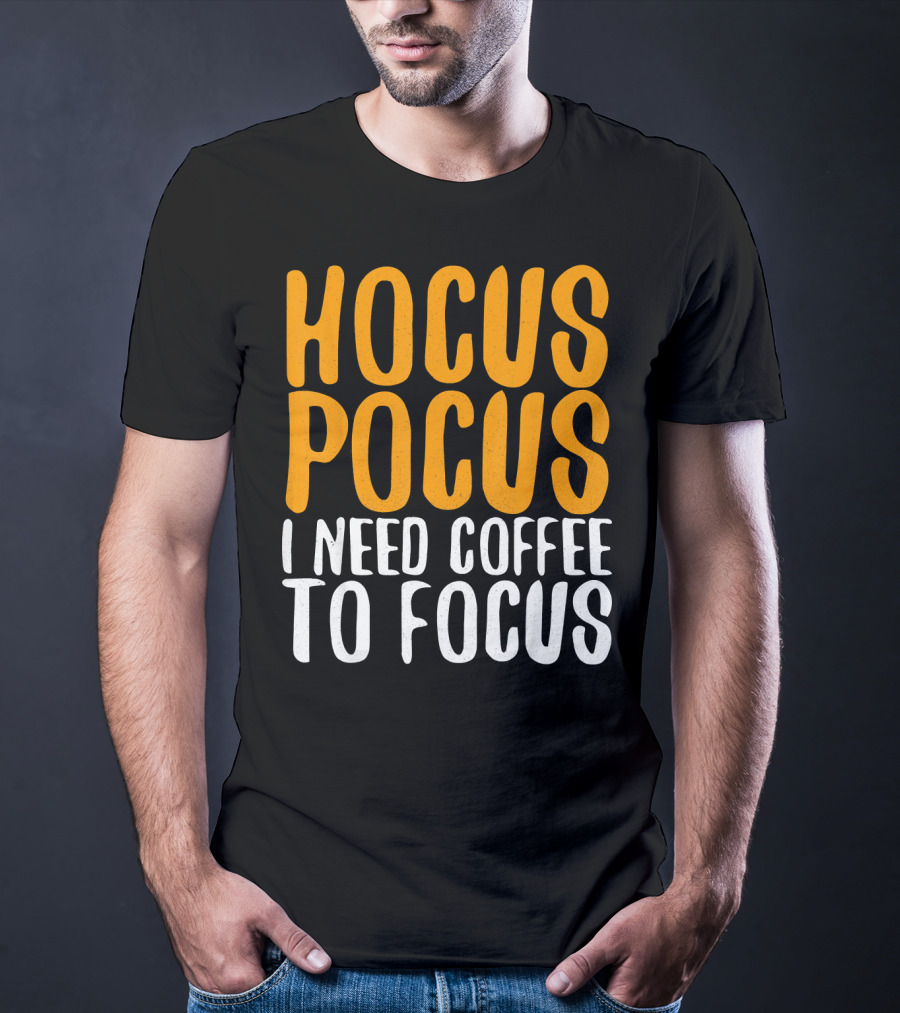 Hocus Pocus I Need Coffee To Focus T-Shirt