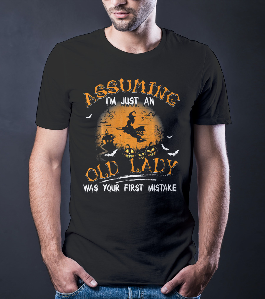 Assuming I'm Just An Old Lady Was Your First Mistake Witches Pumpkins Halloween T-Shirt