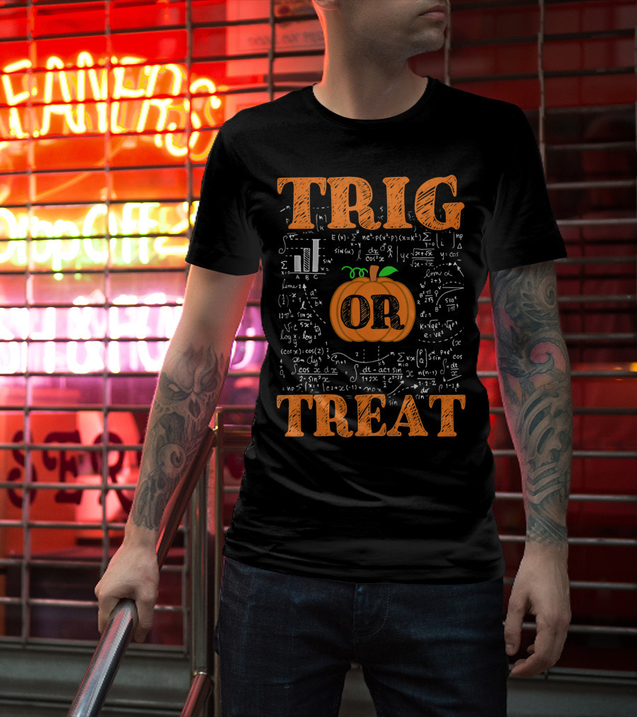 Halloween Math Teacher Trig Or Treat Pumpkin Trigonometry Equations T-Shirt