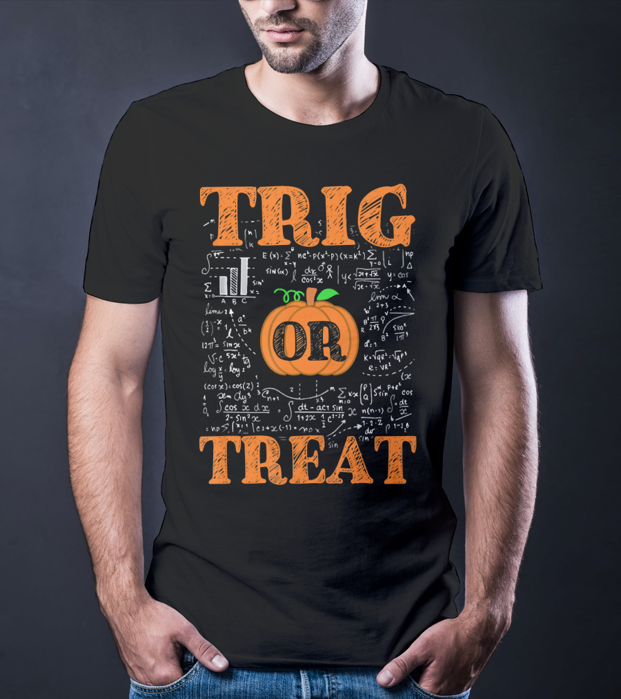 Halloween Math Teacher Trig Or Treat Pumpkin Trigonometry Equations T-Shirt