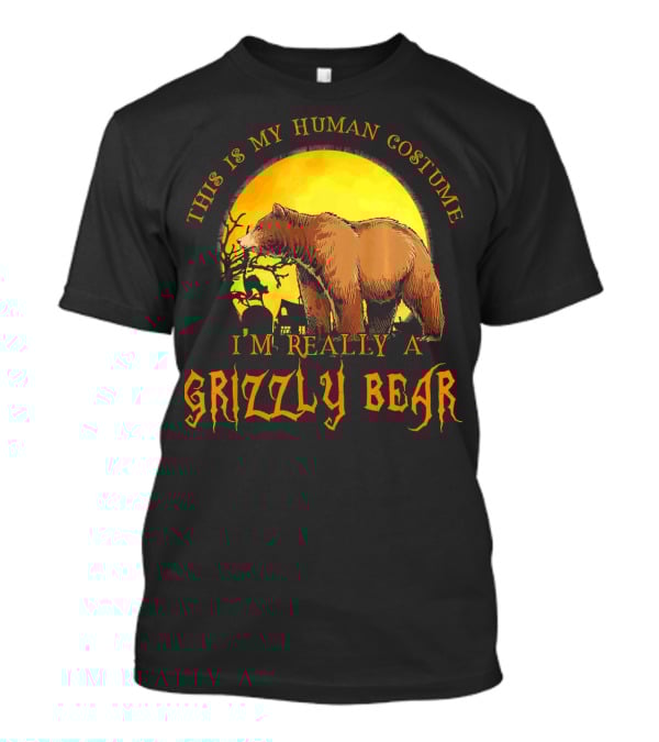 This Is My Human Costume I'm Really A Grizzly Bear Halloween Scene T-Shirt