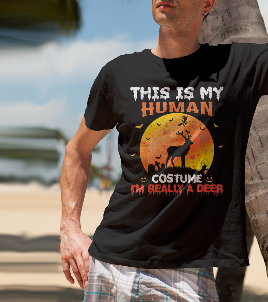 This Is My Human Costume I'm Really A Deer Halloween Theme With Deer Silhouette And Spooky Elements T-Shirt