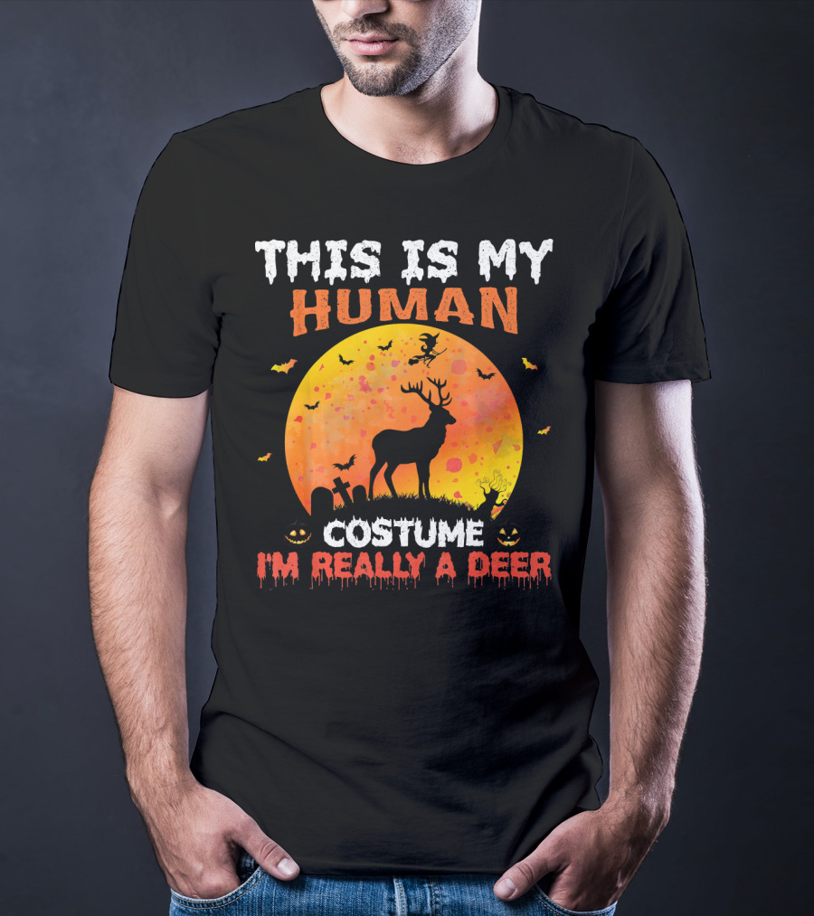 This Is My Human Costume I'm Really A Deer Halloween Theme With Deer Silhouette And Spooky Elements T-Shirt