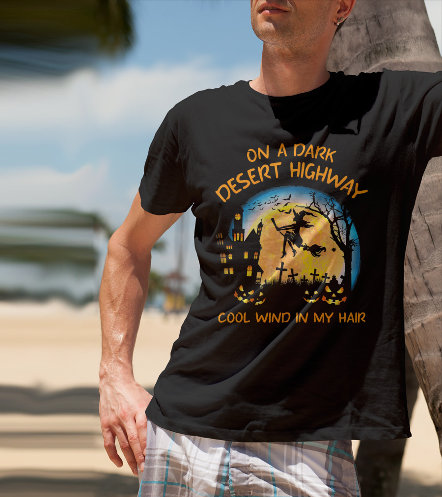On A Dark Desert Highway Cool Wind In My Hair Halloween Moon Witch Flying Bats Haunted House Pumpkins T-Shirt
