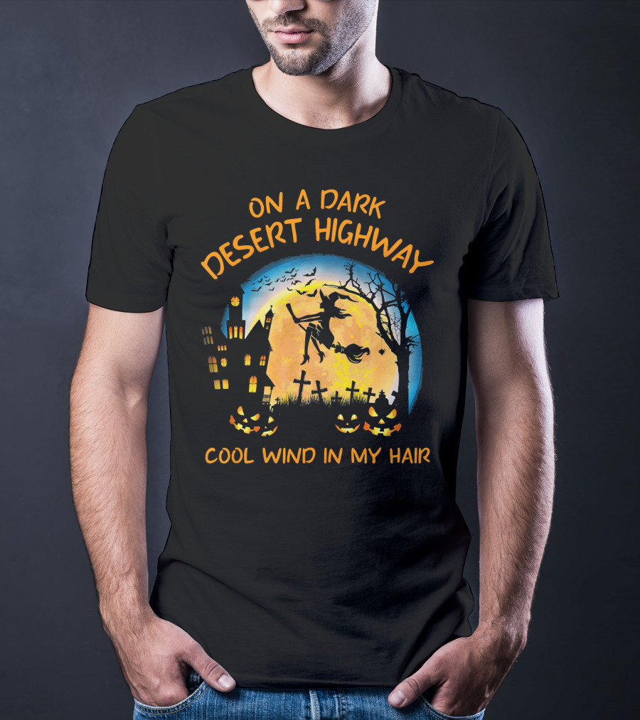 On A Dark Desert Highway Cool Wind In My Hair Halloween Moon Witch Flying Bats Haunted House Pumpkins T-Shirt