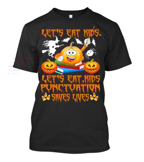 Let's Eat Kids Punctuation Saves Lives Halloween Pumpkin Ghosts Candy Corn T-Shirt
