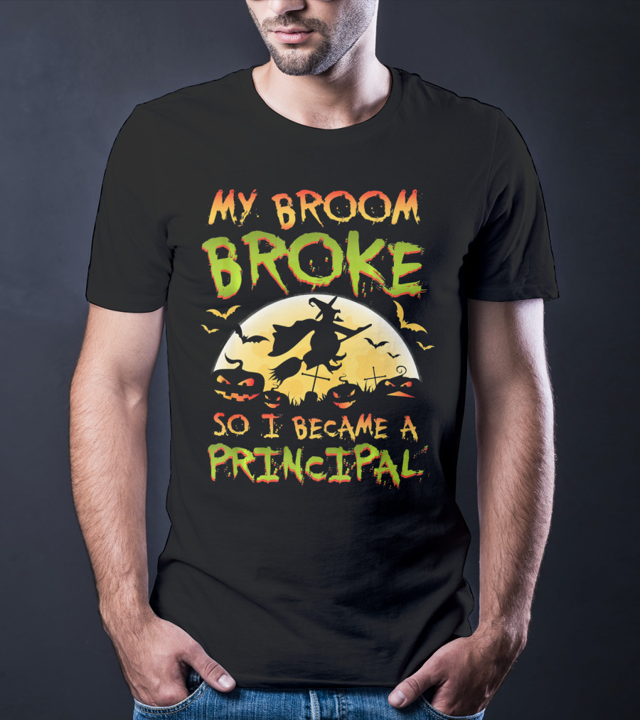 My Broom Broke So I Became A Principal Halloween Witch Moon Jack-O'-Lanterns Bats T-Shirt