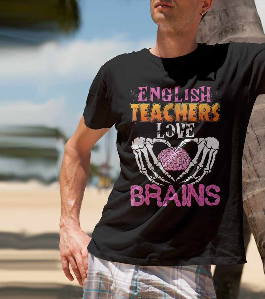 English Teachers Love Brains Skeleton Hands Heart T-Shirt