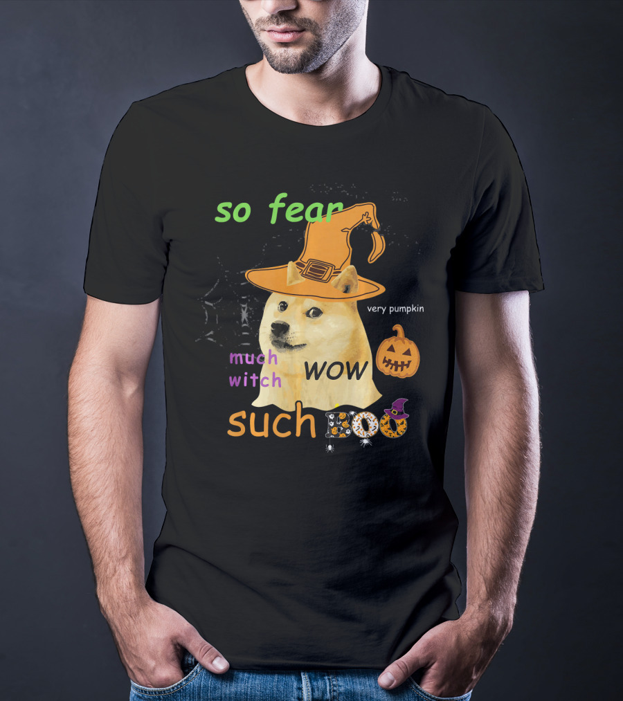 So Fear Much Witch Such Boo Wow Very Pumpkin Halloween Doge Funny Memes Shibe Shiba T-Shirt