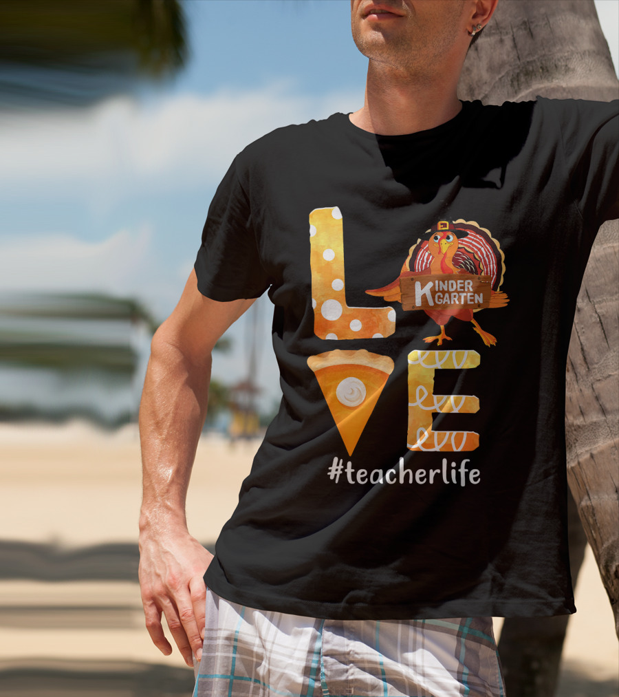Love Kindergarten Teacherlife Turkey Pumpkin Pie T-Shirt
