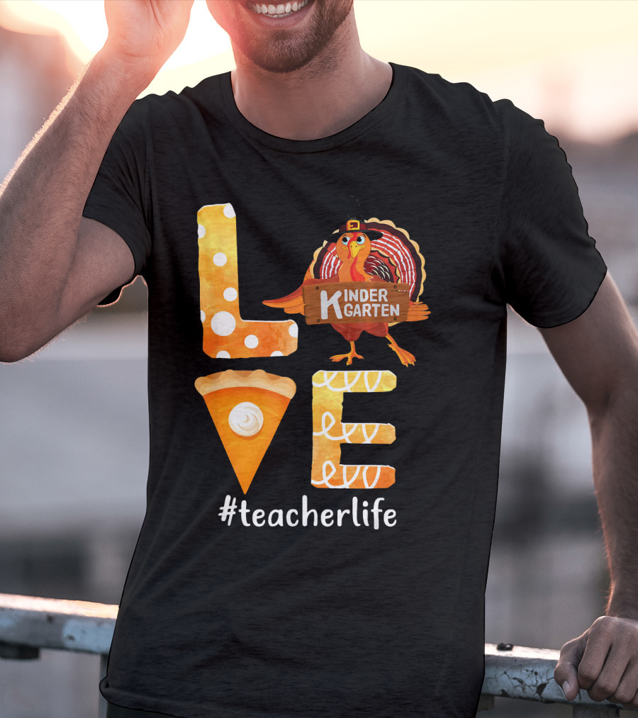 Love Kindergarten Teacherlife Turkey Pumpkin Pie T-Shirt