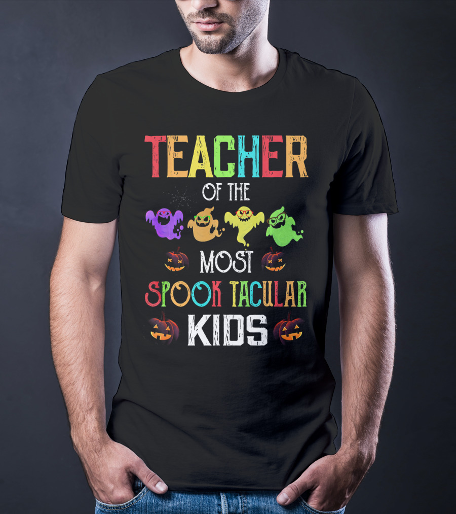 TEACHER OF THE MOST SPOOKTACULAR KIDS T-Shirt