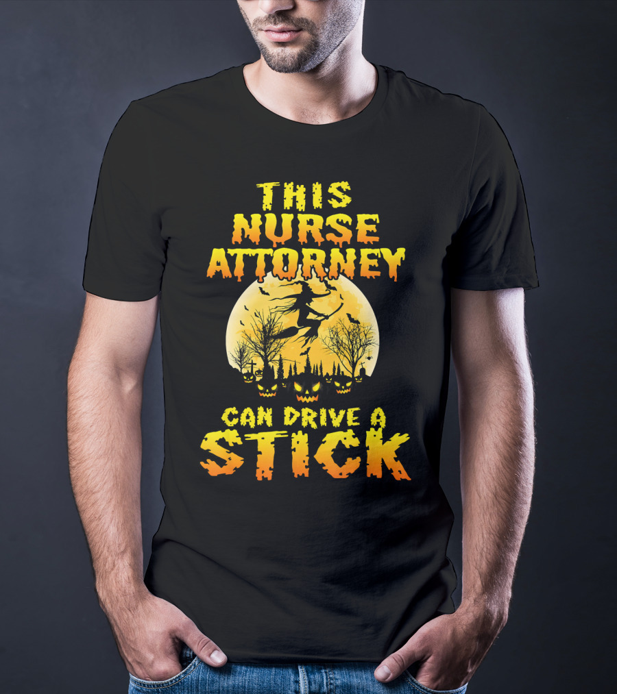 This Nurse Attorney Can Drive A Stick Funny Halloween T-Shirt