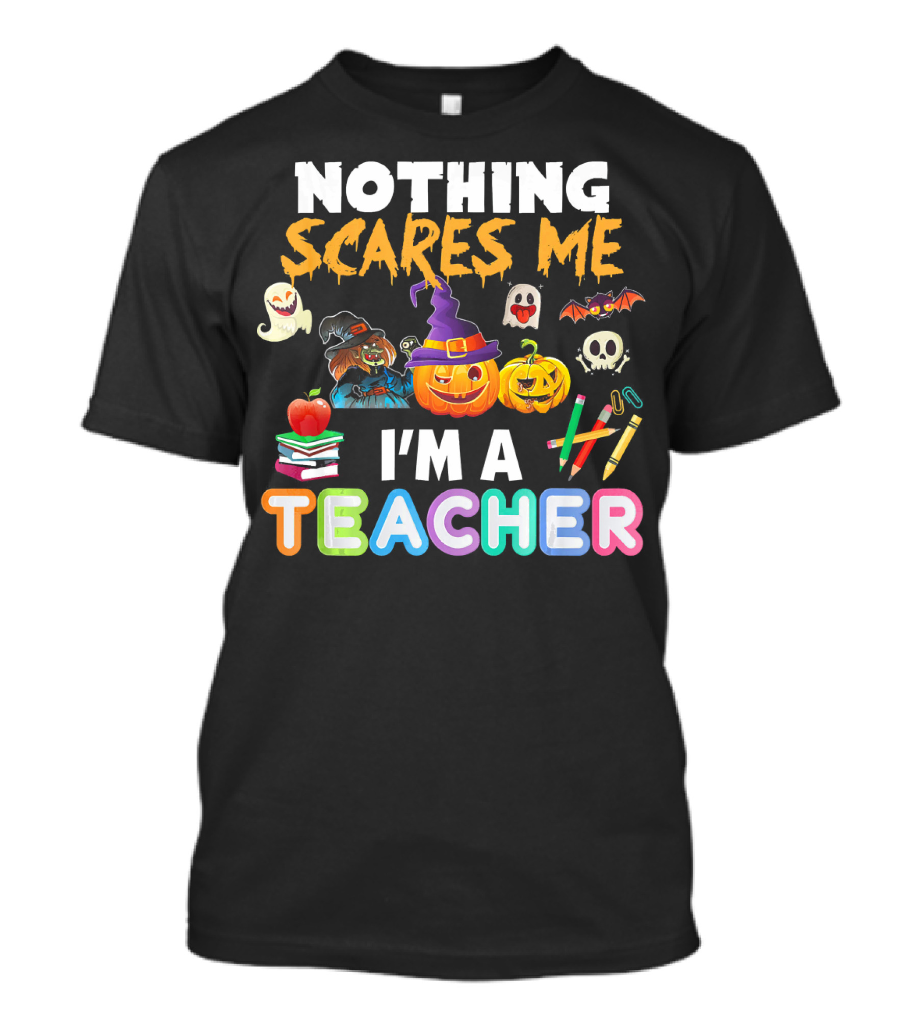 Nothing Scares Me I'm A Teacher Halloween Ghosts Pumpkins Bats And Books T-Shirt