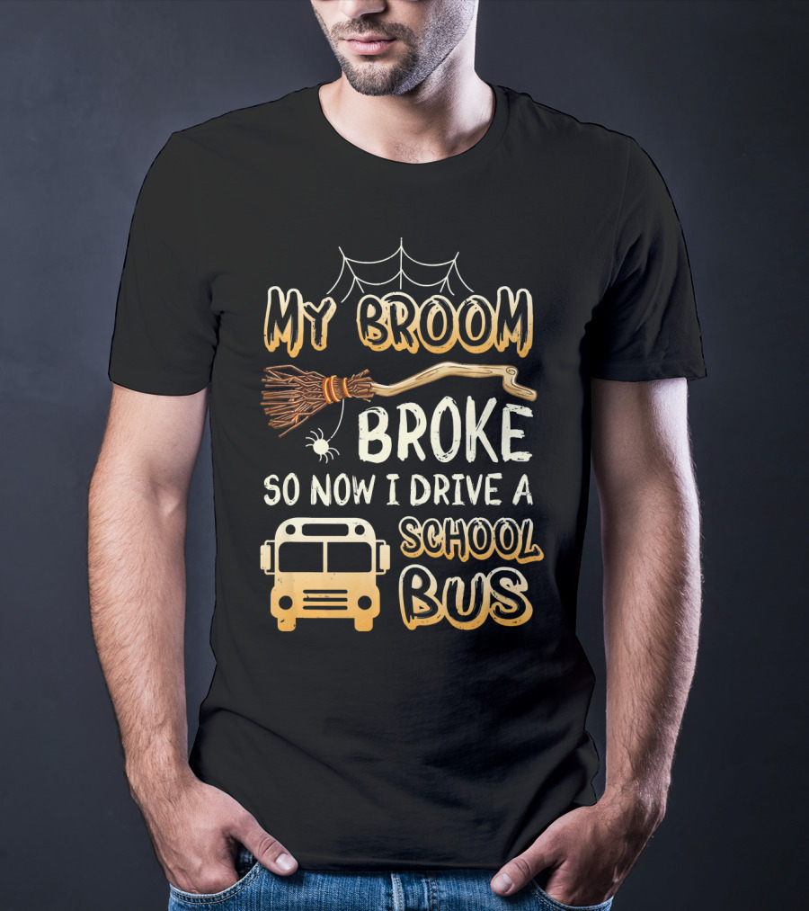 Halloween Funny My Broom Broke So Now I Drive A School Bus T-Shirt