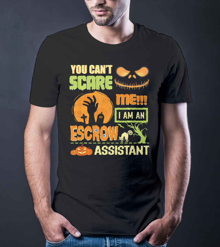 You Can't Scare Me I Am An Escrow Assistant Halloween Theme With Pumpkin And Skeleton Face T-Shirt