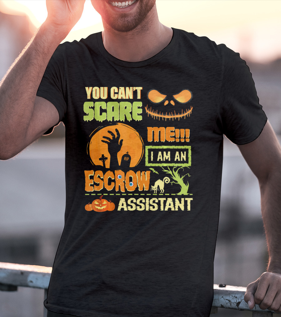 You Can't Scare Me I Am An Escrow Assistant Halloween Theme With Pumpkin And Skeleton Face T-Shirt