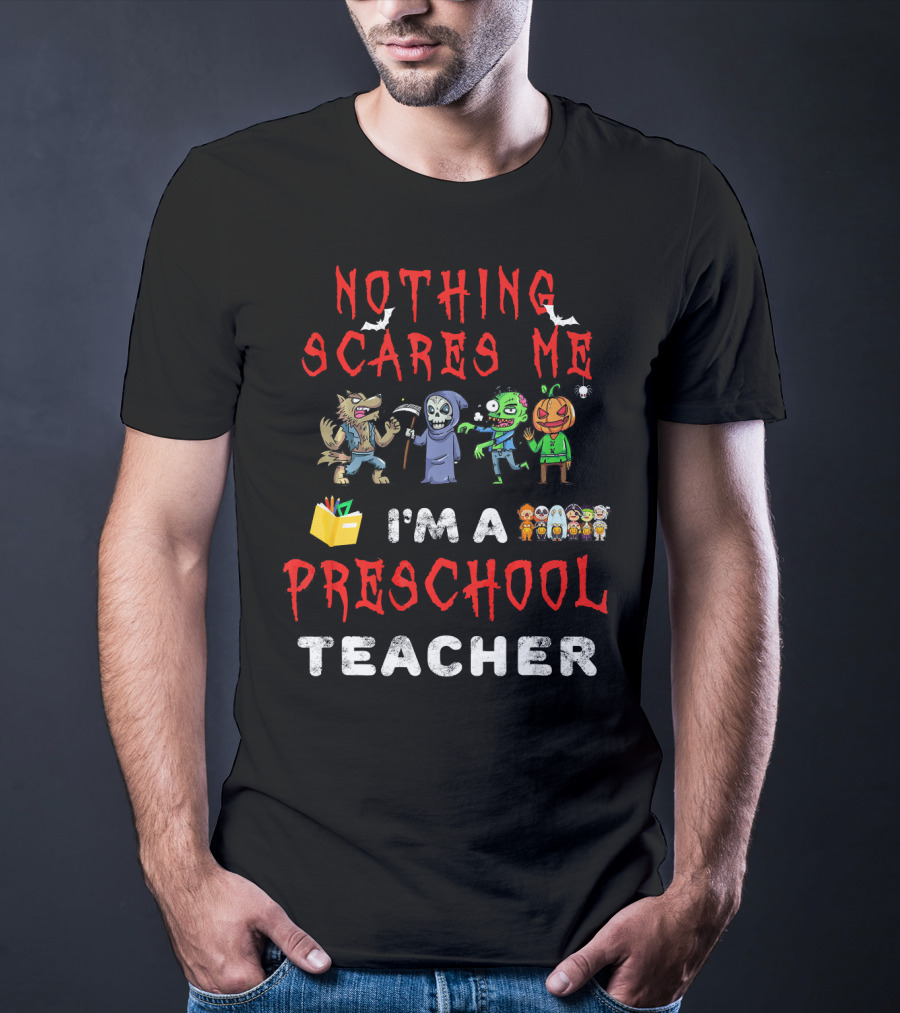 Nothing Scares Me I'm A Preschool Teacher Monster Characters T-Shirt