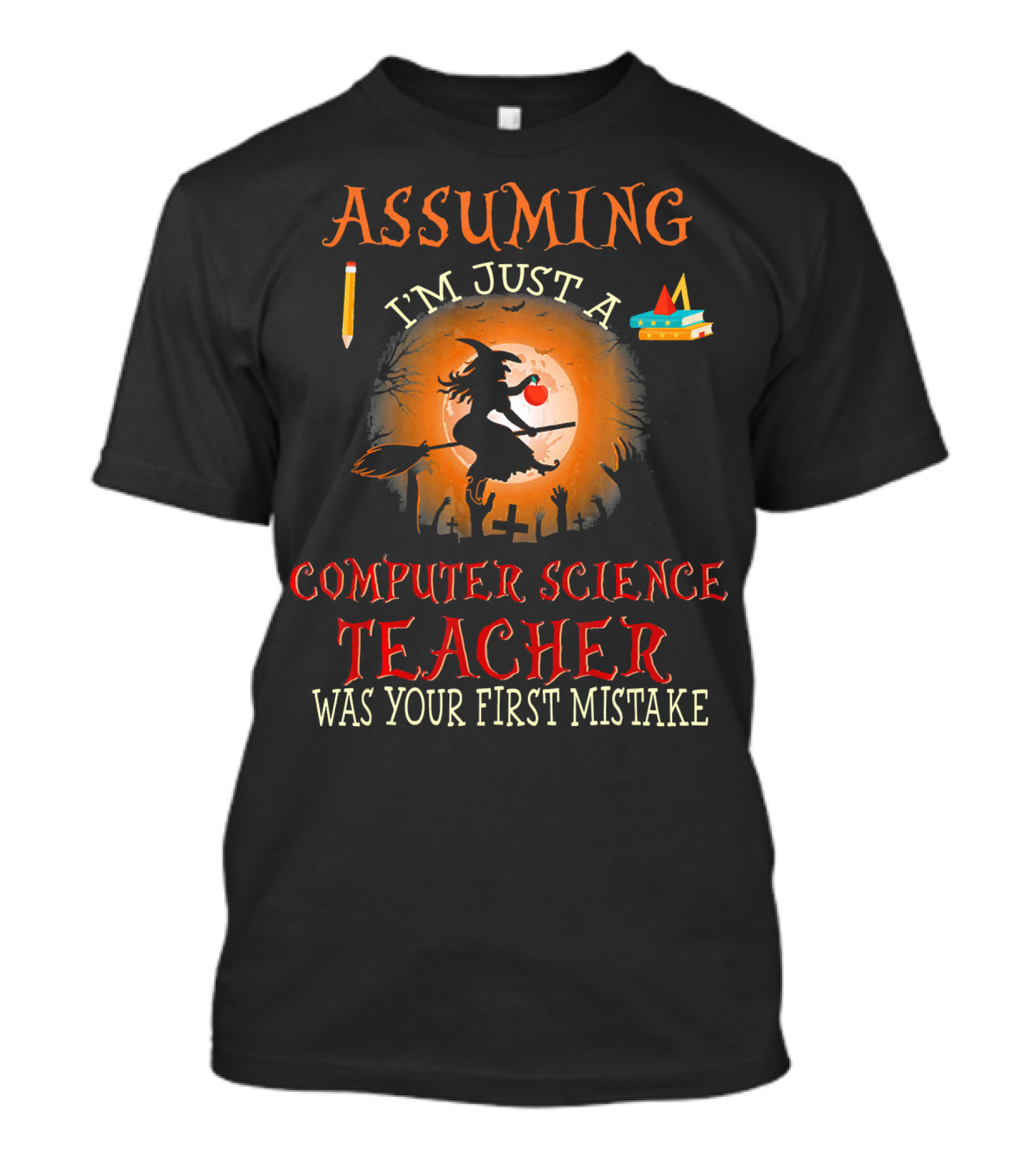 Assuming I'm Just A Computer Science Teacher Witch-Themed Halloween T-Shirt