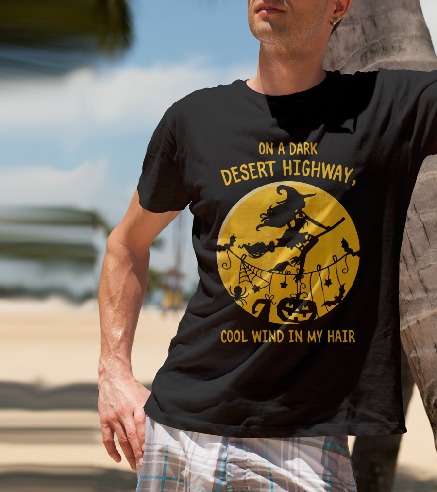 On A Dark Desert Highway Cool Wind In My Hair Witch Flying Halloween Scene T-Shirt