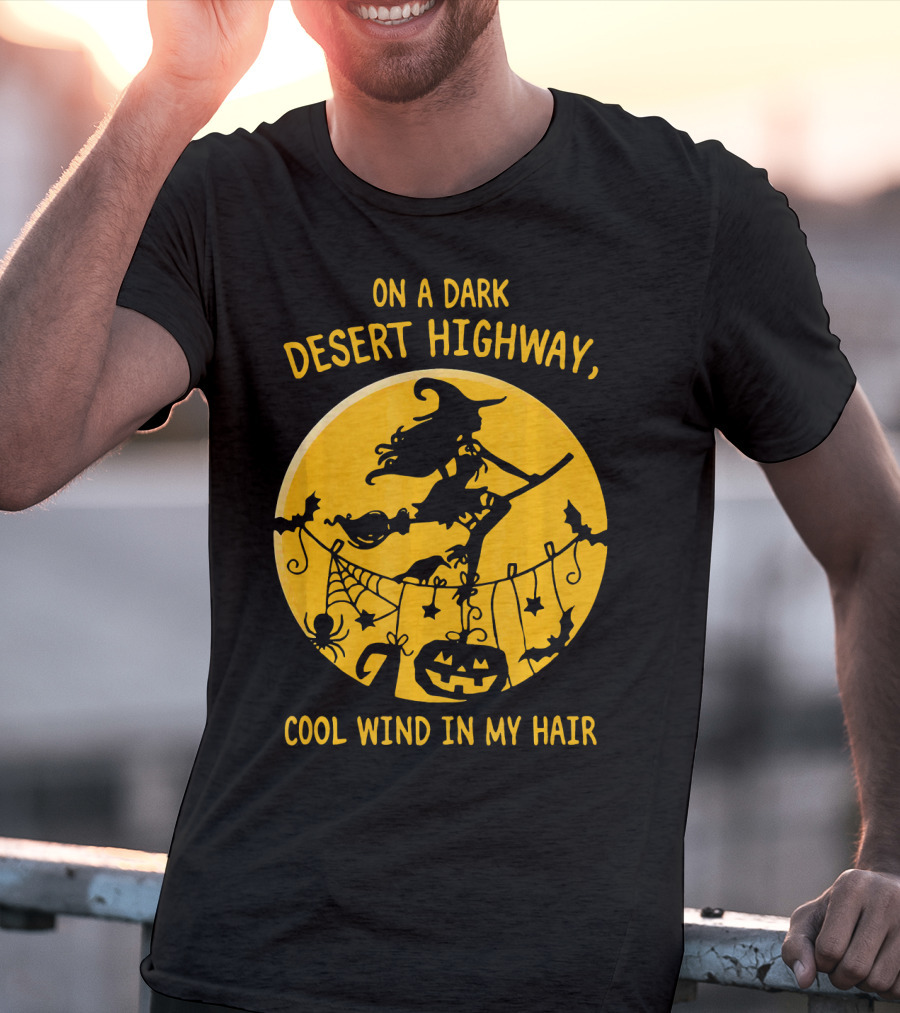 On A Dark Desert Highway Cool Wind In My Hair Witch Flying Halloween Scene T-Shirt