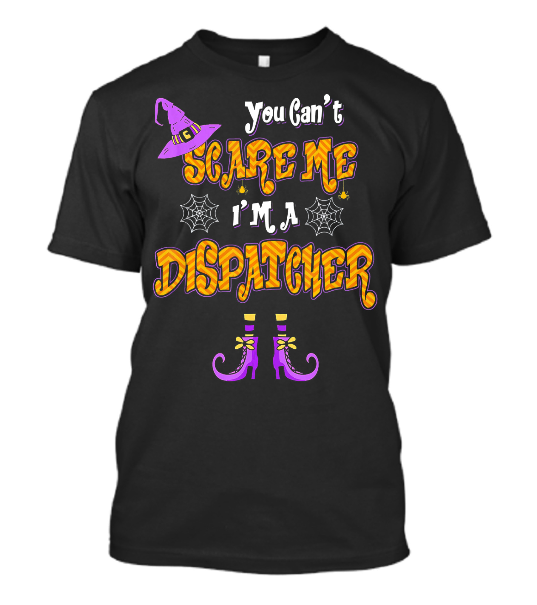 You Cant Scare Me Im A Dispatcher Halloween Witches Hat Spider Webs Boots T-Shirt
