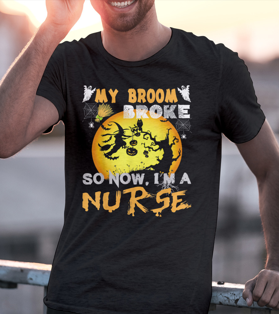My Broom Broke So Now I'm A Nurse Halloween Witch Cat Pumpkin Moon T-Shirt