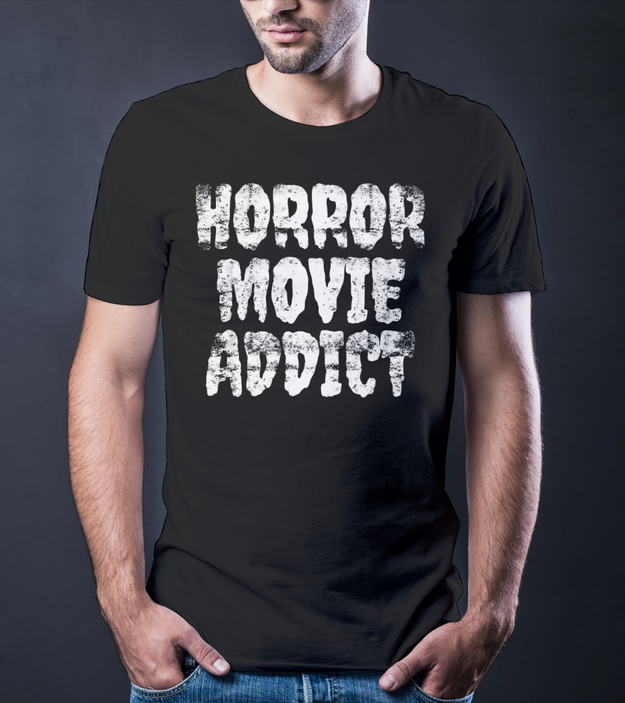 Horror Movie Addict Horror Fan T-Shirt
