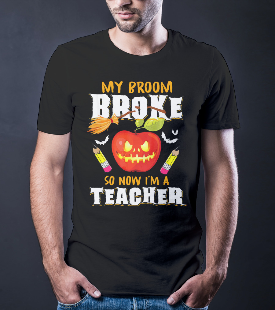 My Broom Broke Apple Pencil Bats Now I'm A Teacher T-Shirt
