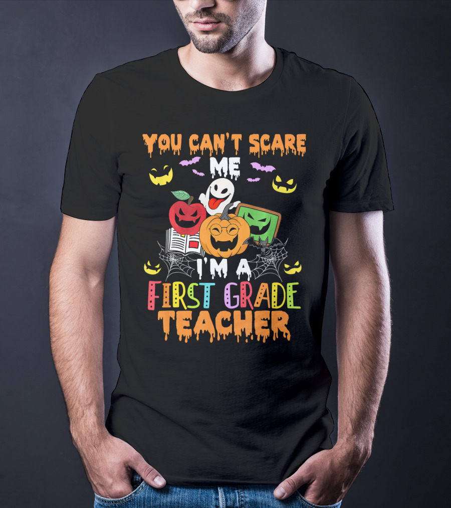 You Can't Scare Me I'm A First Grade Teacher Halloween Ghost Pumpkins T-Shirt