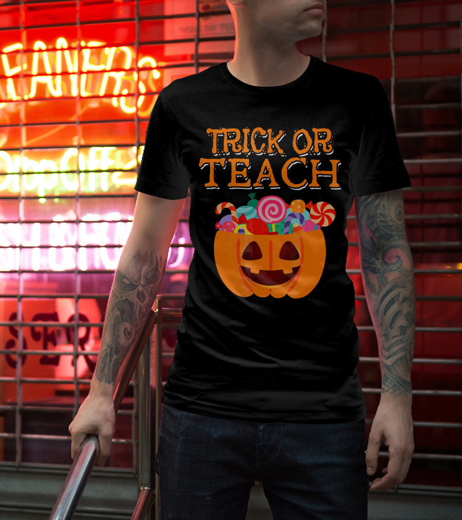 Trick Or Teach Pumpkin Candy Halloween Teacher T-Shirt