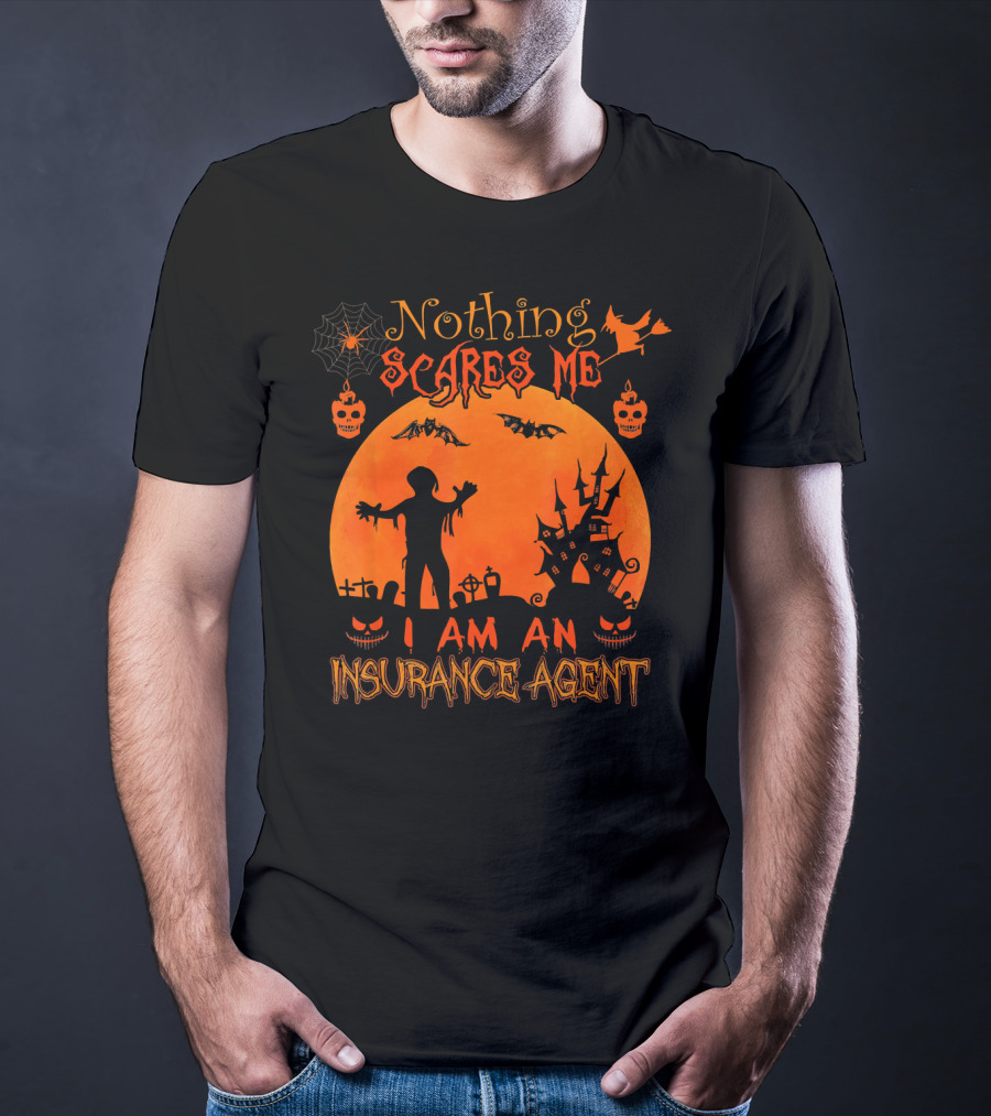 Nothing Scares Me I Am An Insurance Agent Halloween Zombie Pumpkin Haunted House T-Shirt