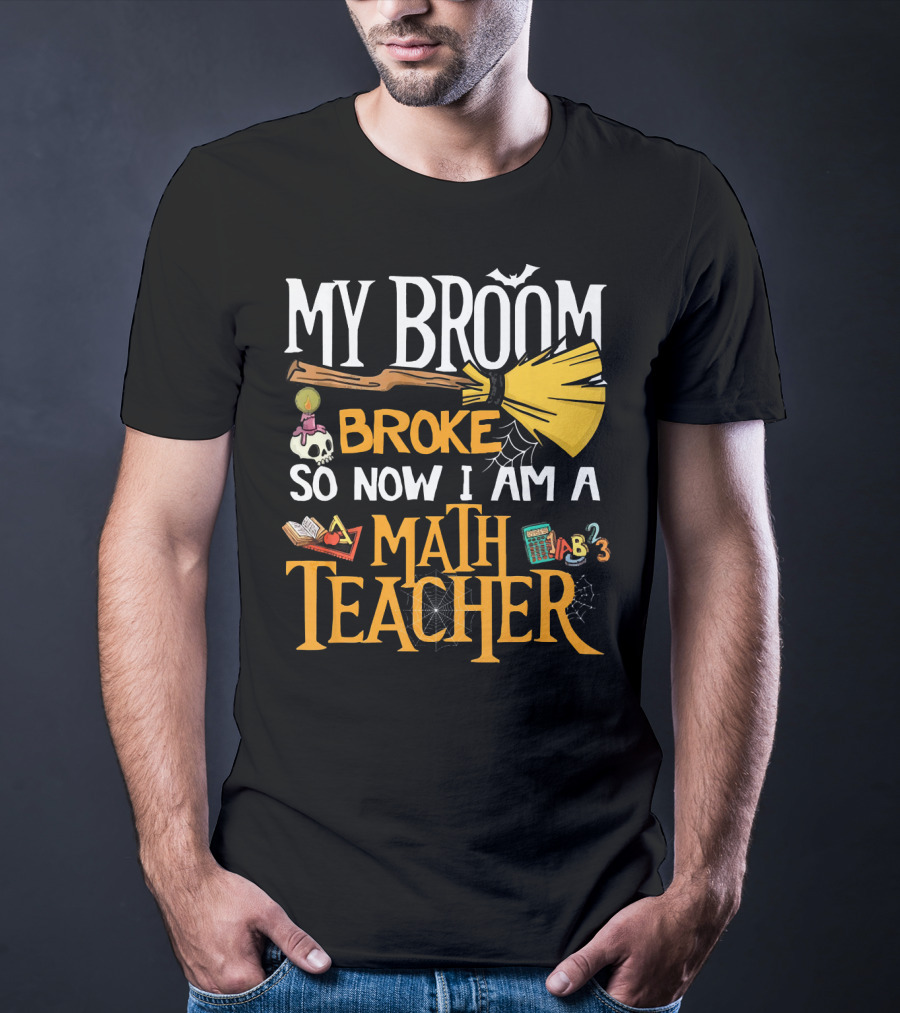 My Broom Broke So Now I Am A Math Teacher Bat Candle Spider T-Shirt