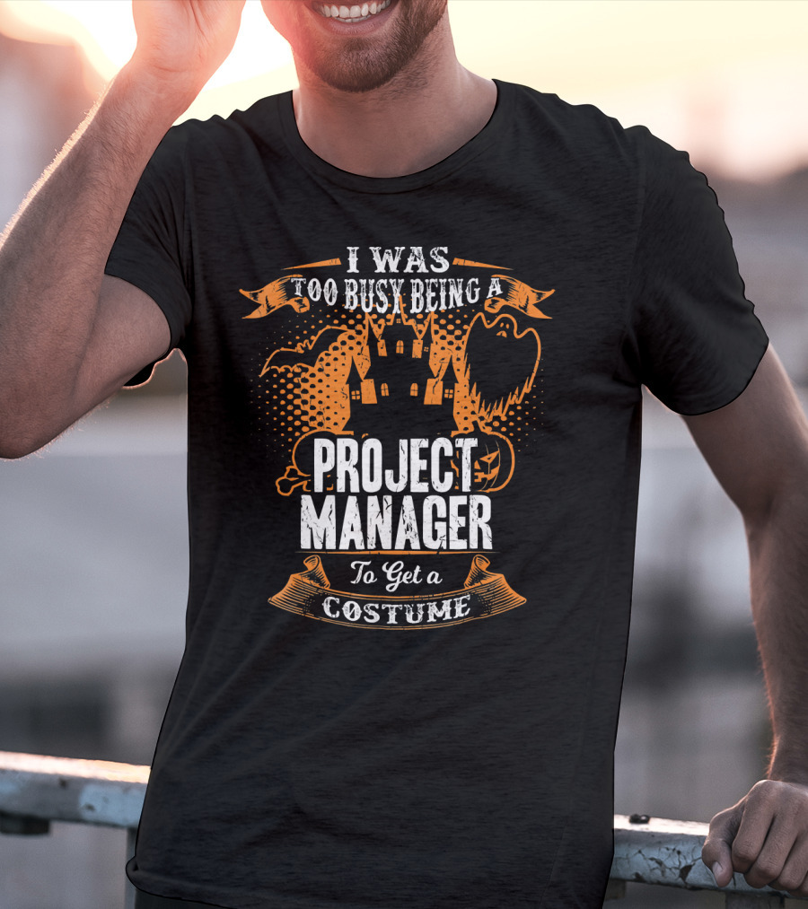 I Was Too Busy Being A Project Manager To Get A Costume Halloween Ghost And Castle T-Shirt