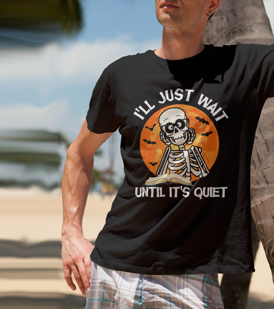 I'll Just Wait Until It's Quiet Skeleton Halloween Moon Bats Book T-Shirt