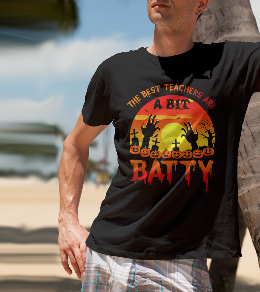 The Best Teachers Are A Bit Batty With Halloween Sunset Graveyard Hands And Pumpkins T-Shirt